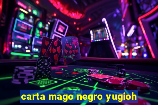 carta mago negro yugioh